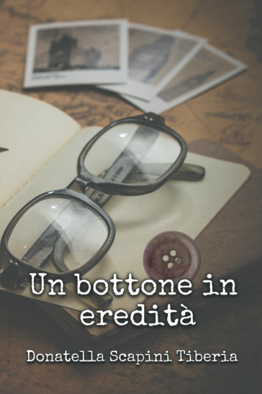 Un bottone in eredit? di Donatella Scapini Tiberia,  2022,  Indipendently Publis