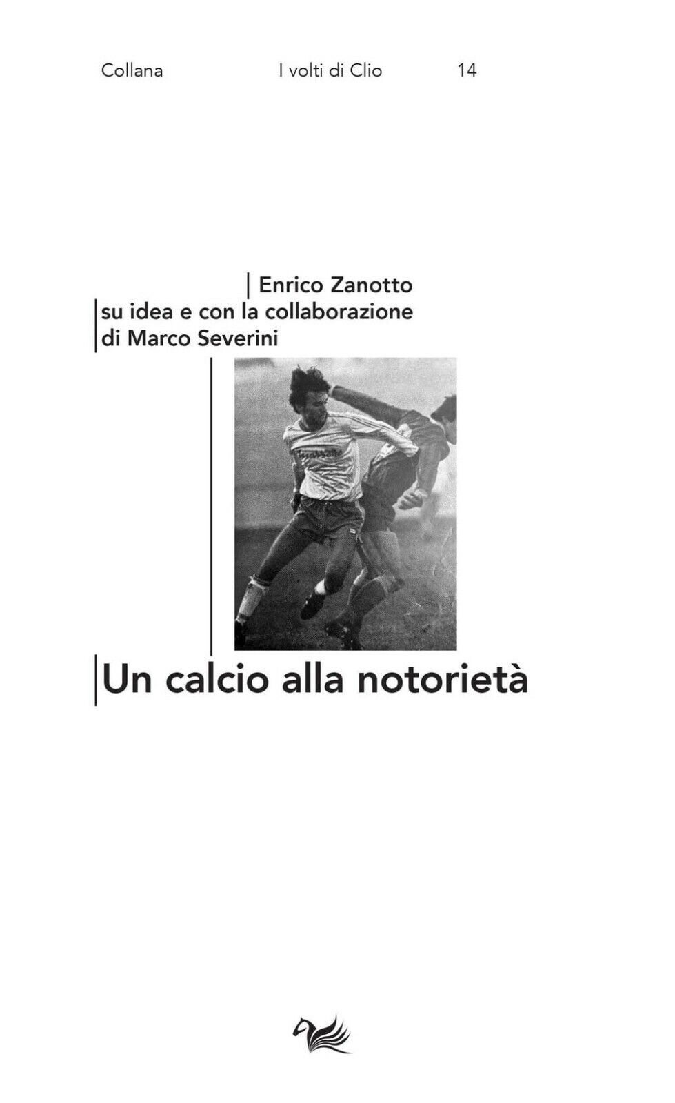 Un calcio alla notoriet? - Enrico Zanotto, Marco Severini - Aras Edizioni, 2021