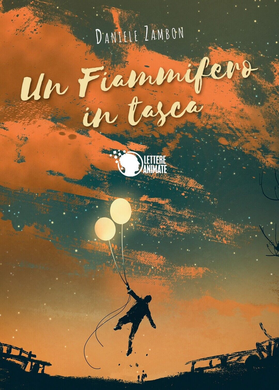 Un fiammifero in tasca  di Daniele Zambon,  2019,  Lettere Animate Editore