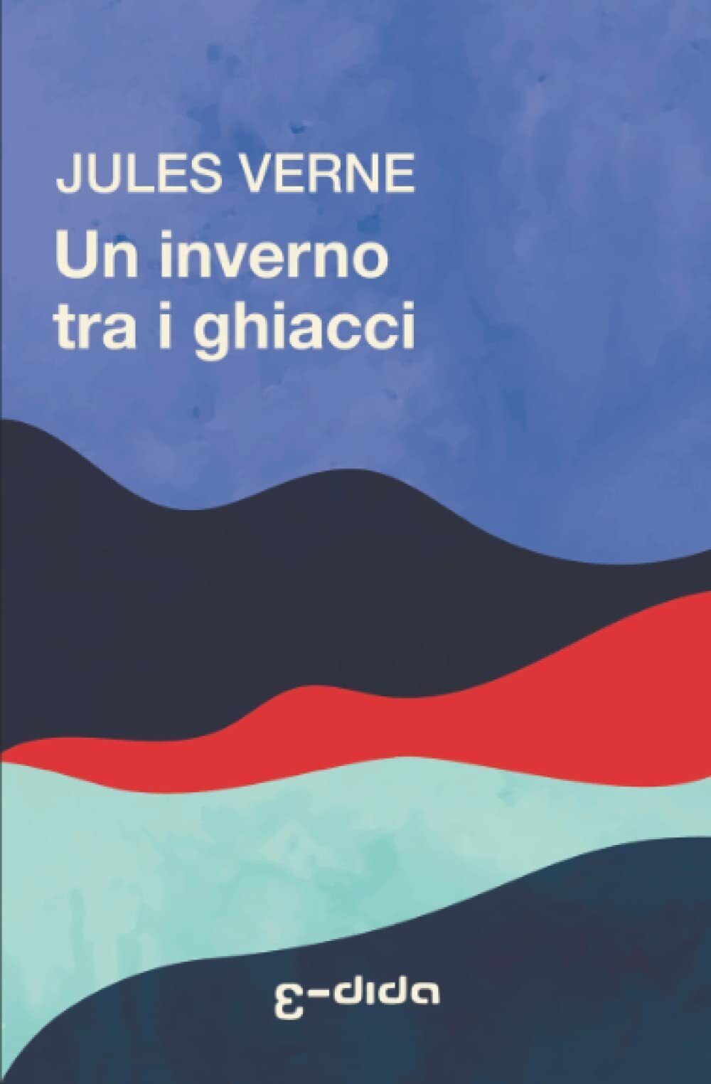 Un inverno tra i ghiacci di Jules Verne,  2022,  Indipendently Published