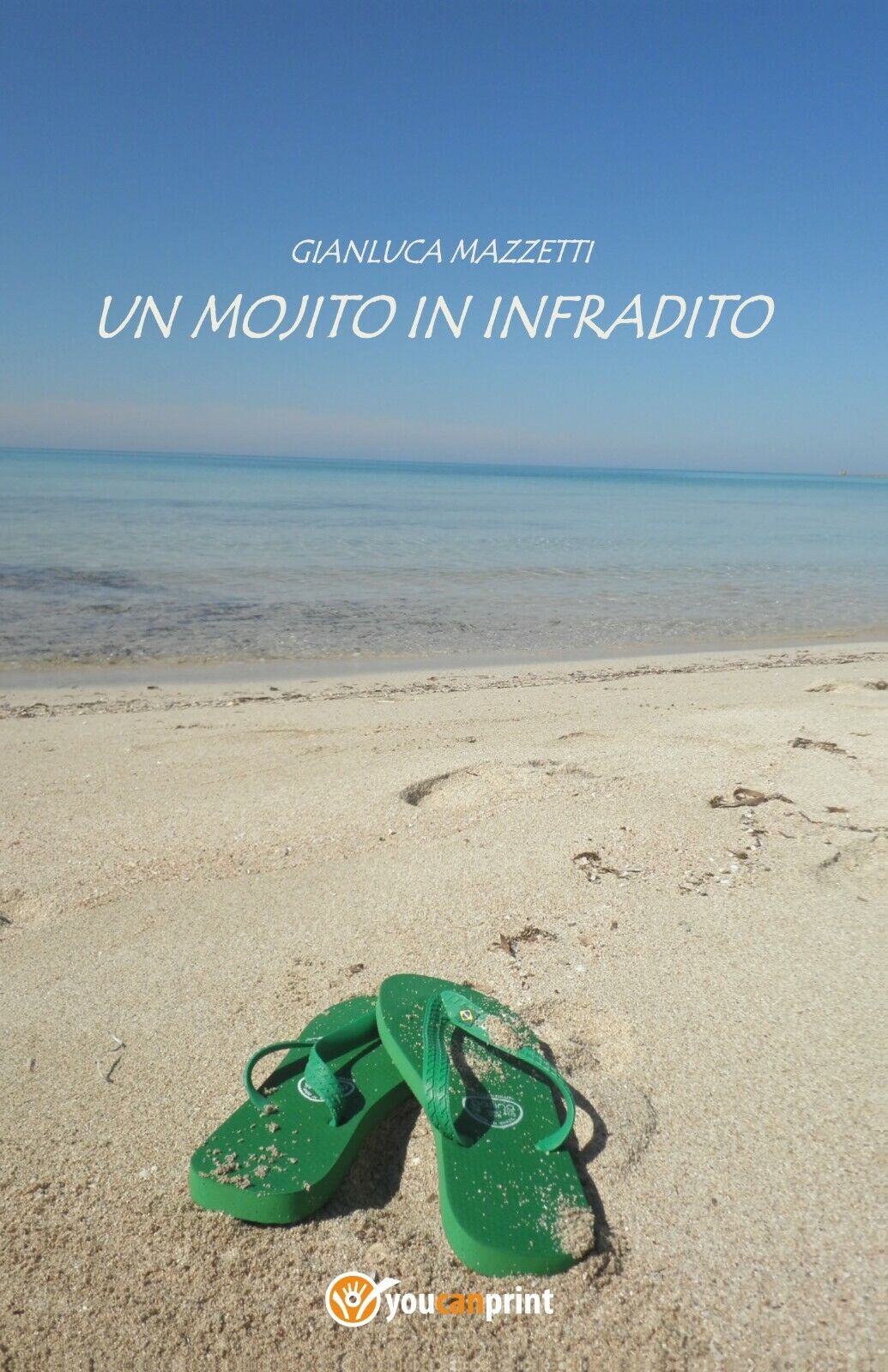 Un mojito in infradito di Gianluca Mazzetti, 2020, Youcanprint