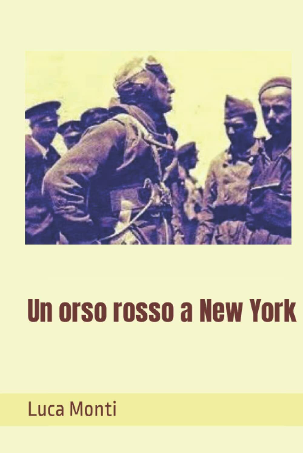 Un orso rosso a New York di Luca Monti,  2021,  Indipendently Published