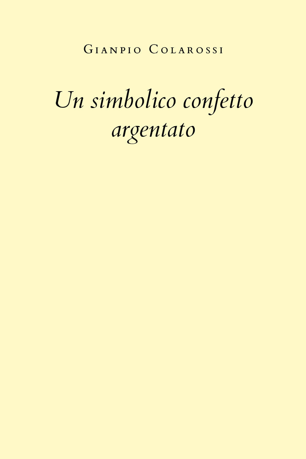 Un simbolico confetto argentato di Gianpio Colarossi,  2020,  Youcanprint