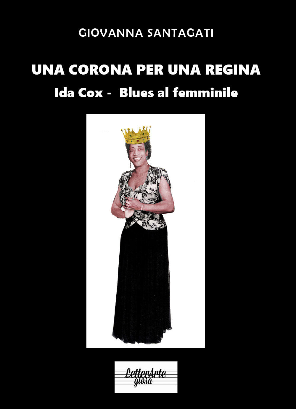 Una corona per una regina. Ida Cox. Blues al femminile di Giovanna Santagati,  2