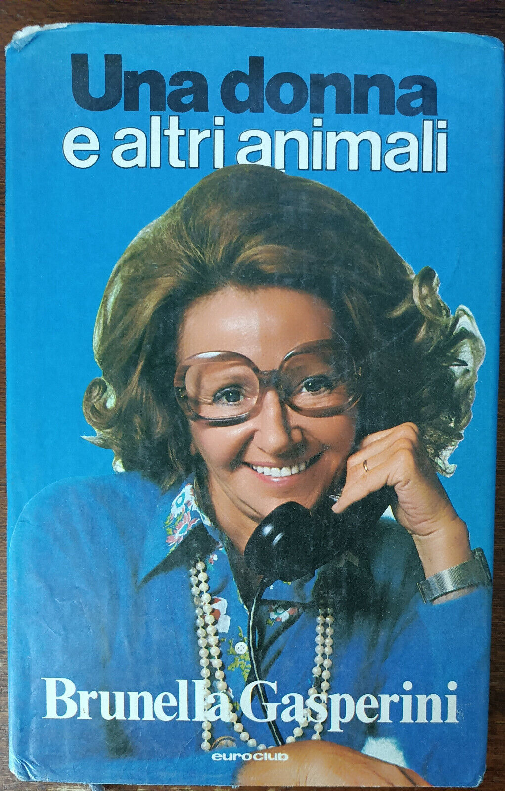 Una donna e altri animali  - Brunella Gasperini - Euroclub, 1979 - A