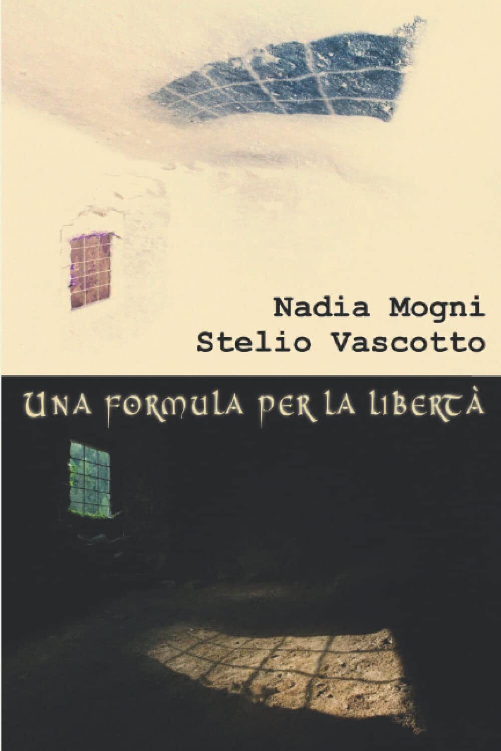 Una formula per la libert? - Vascotto Stelio Vascotto, Mogni Nadia Mogni - 2021