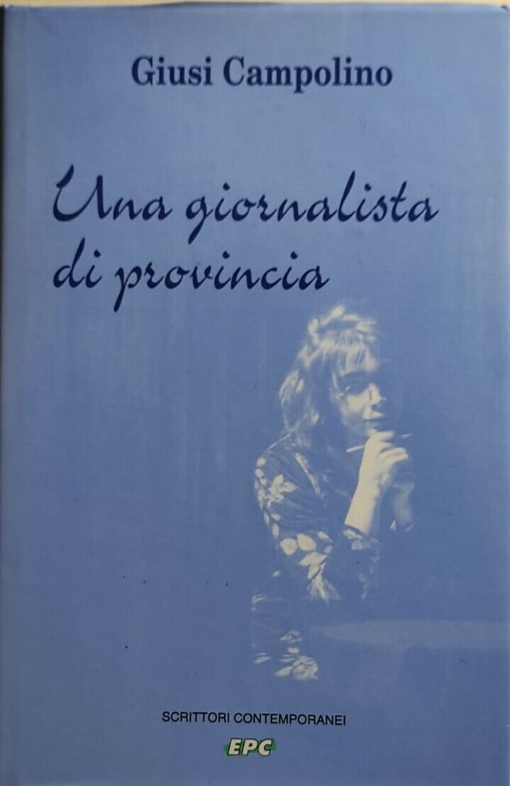 Una giornalista di provincia di Giusi Campolino, 1995, Edizioni Pina Catania