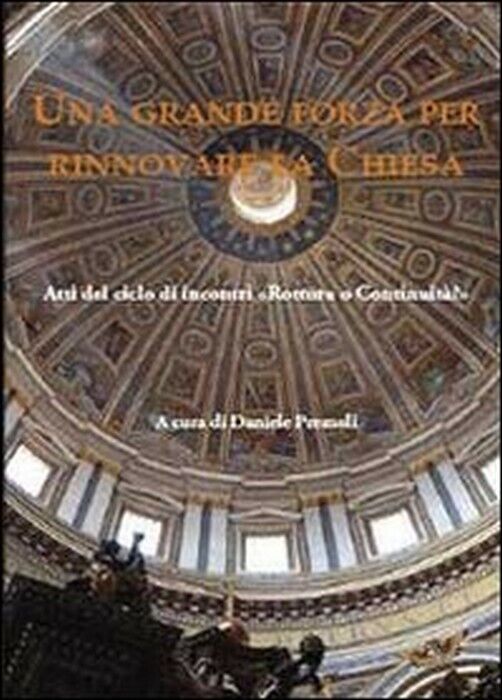 Una grande forza per rinnovare la Chiesa - Aa. Vv.,  2013,  Daniele Premoli