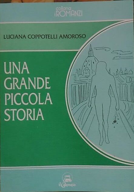   Una grande piccola storia  - Luciana Coppotelli Amoroso,  1997,  Il Calamaio