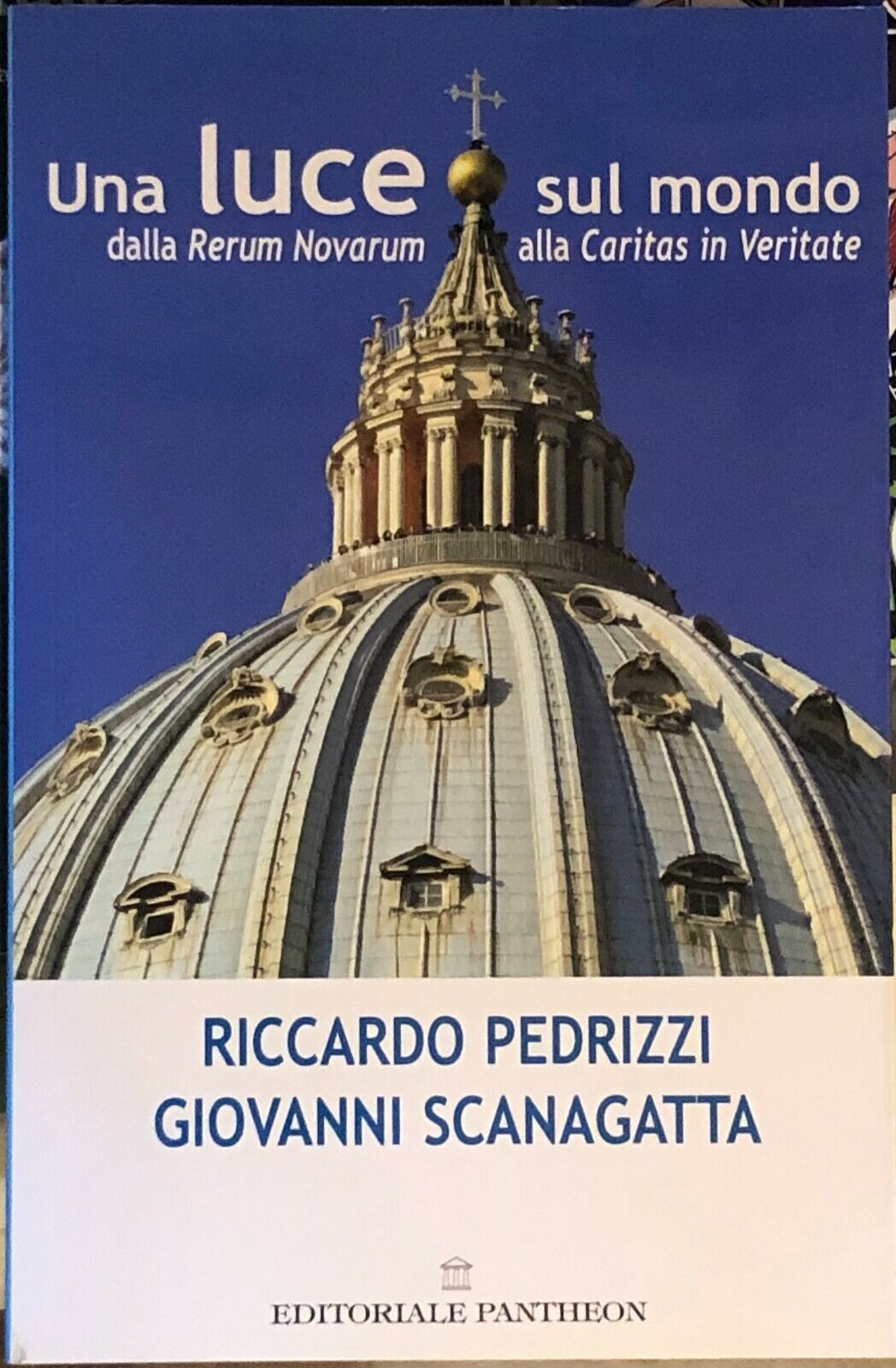 Una luce sul mondo della Rerum Novarum alla Caritas in Veritate di Gianfranco Fi