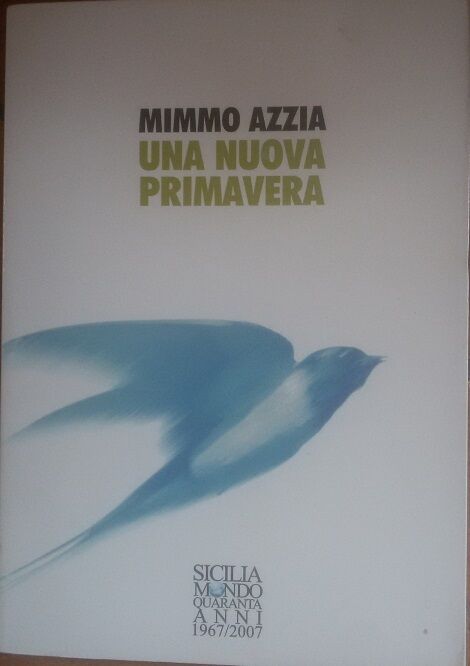 Una nuova primavera - Mimmo Azzia - Sicilia mondo , 2004 - C