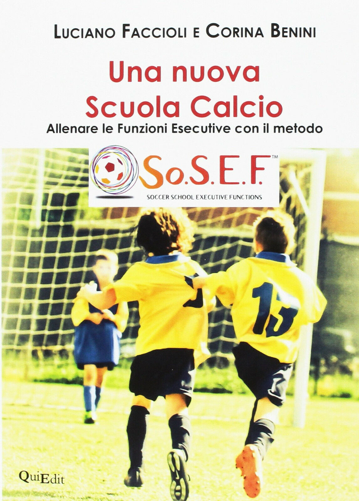 Una nuova scuola calcio - Luciano Faccioli, Corina Benini - QuiEdit, 2018