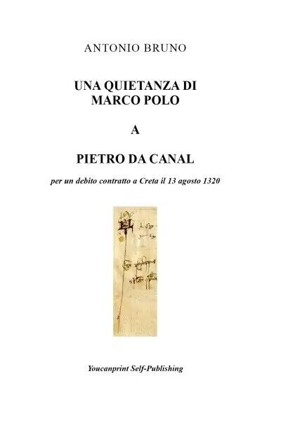 Una quietanza di Marco Polo a Pietro da Canal. Per un debito contratto a Creta i