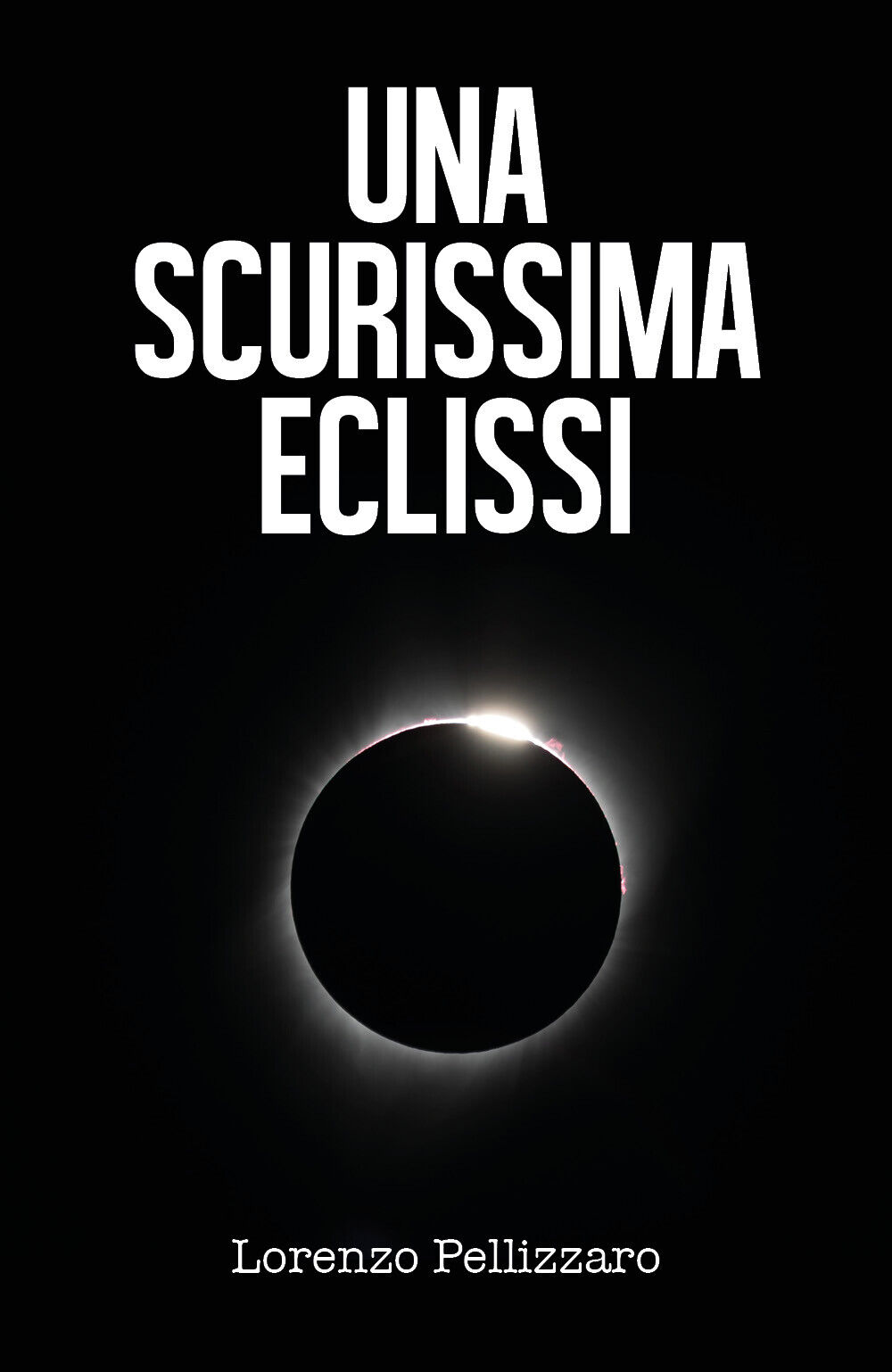 Una scurissima eclissi  di Lorenzo Pellizzaro,  2019,  Youcanprint