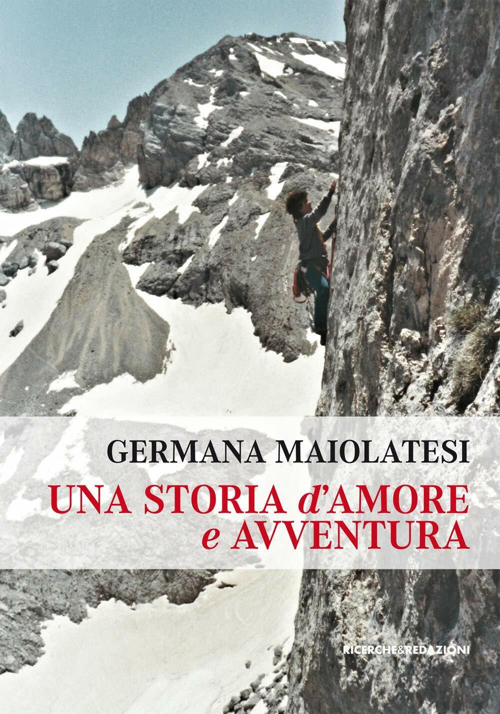 Una storia d'amore e avventura - Germana Maiolatesi - Ricerche&Redazioni,2020 