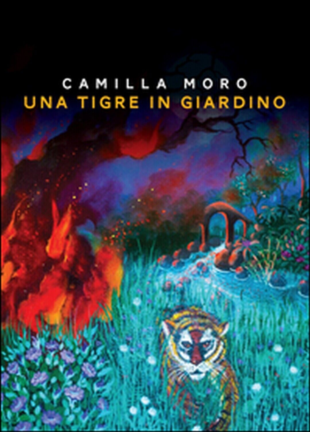 Una tigre in giardino  di Camilla Moro,  2014,  Youcanprint