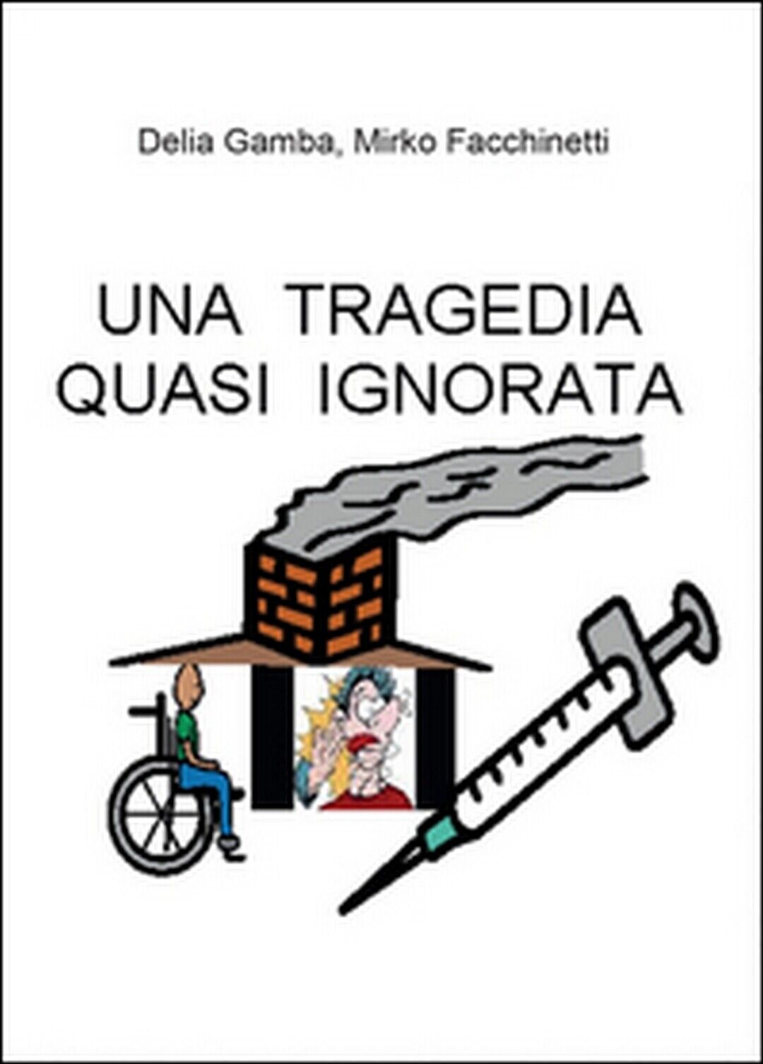 Una tragedia quasi ignorata, Mirko Facchinetti, Delia Gamba,  2015,  Youcanprint