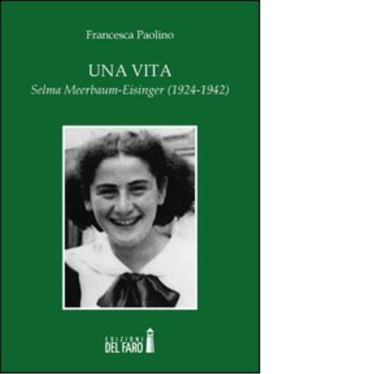 Una vita. Selma Meerbaum-Eisinger (1924-1942) di Paolino Francesca - 2013