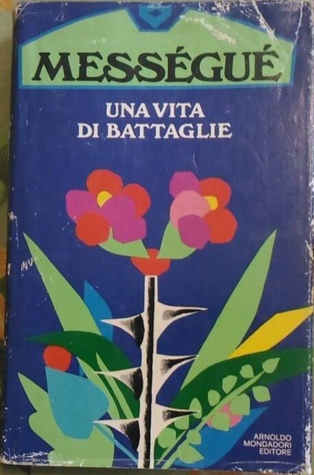  Una vita di battaglie - Maurice Mess?gu?,  1978 (1?Ed),  Mondadori