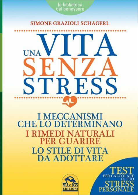 Una vita senza stress di Simone Grazioli Schagerl,  2016,  Macro Edizioni