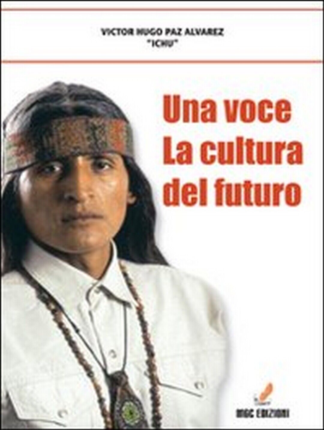 Una voce: la cultura del futuro  di Ichu,  2009,  Mgc Edizioni