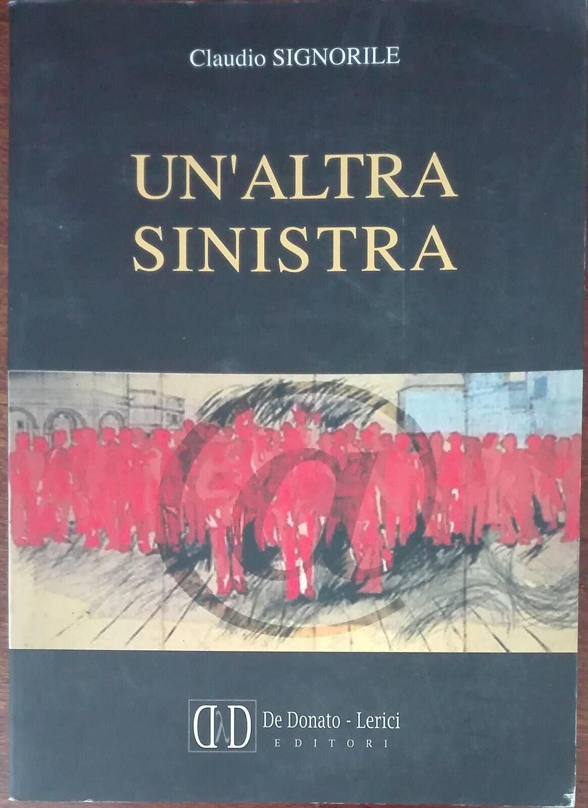 Un'altra sinistra - Claudio Signorile - De Donato - Lerici, 2000 - A 