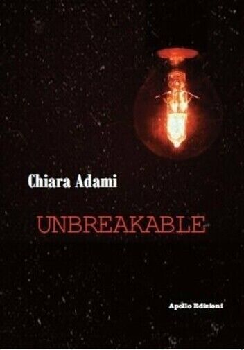 Unbreakable di Chiara Adami, 2020, Apollo Edizioni