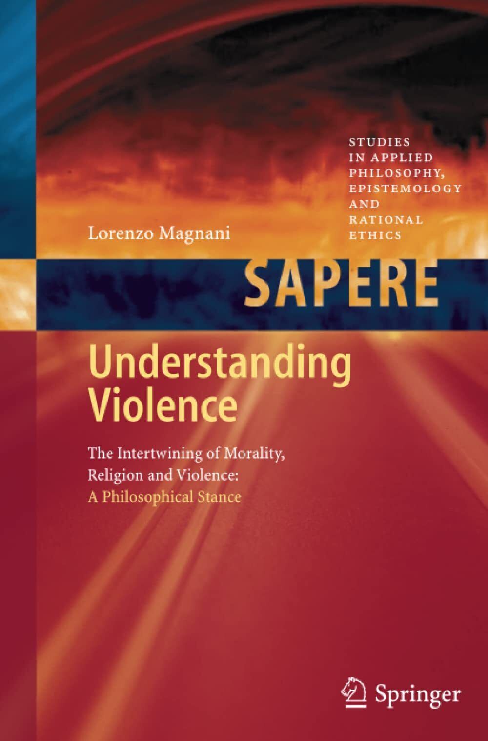 Understanding Violence - Lorenzo Magnani - Springer, 2013