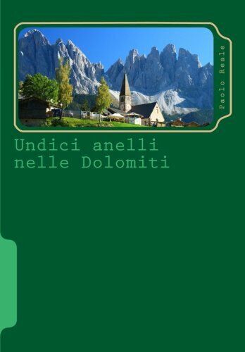 Undici anelli nelle Dolomiti - Paolo Reale - Createspace, 2016