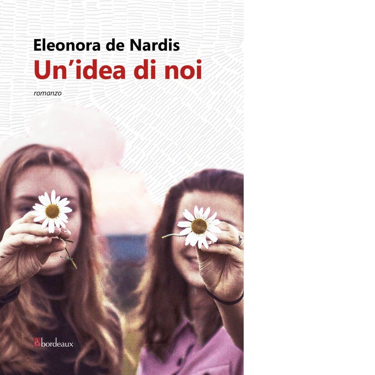 Un?idea di noi di Eleonora De Nardis, 2020, Bordeaux