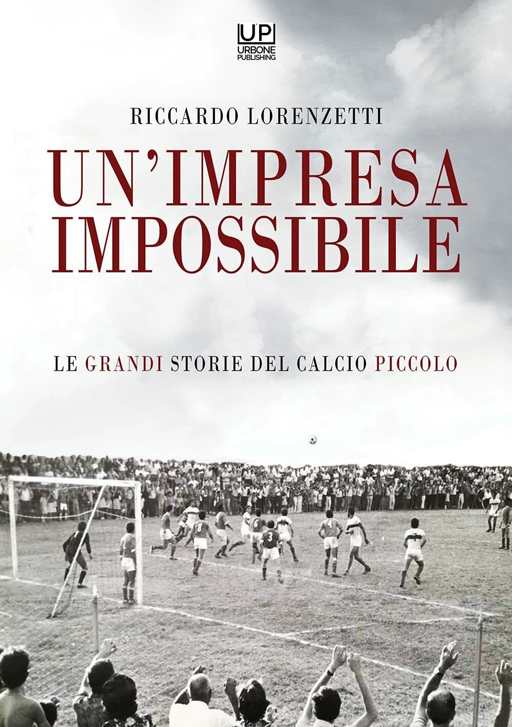 Un'impresa impossibile - Riccardo Lorenzetti - Gianluca Iuorio Urbone, 2021