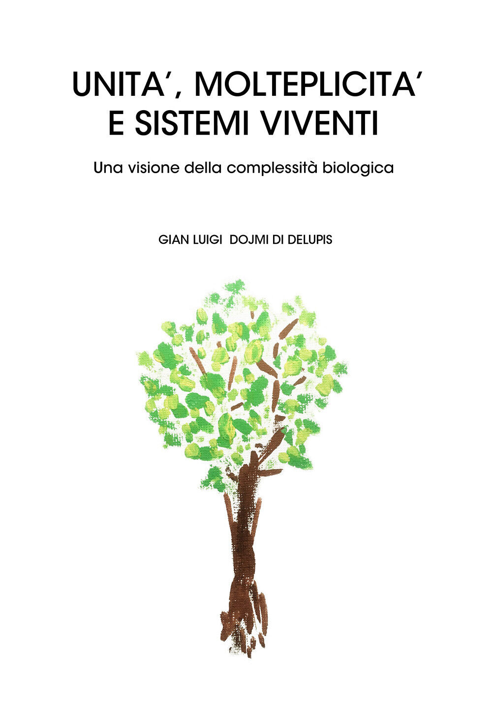 Unit?, molteplicit? e sistemi viventi - Gian Luigi Dojmi Di Delupis,  2019,  You