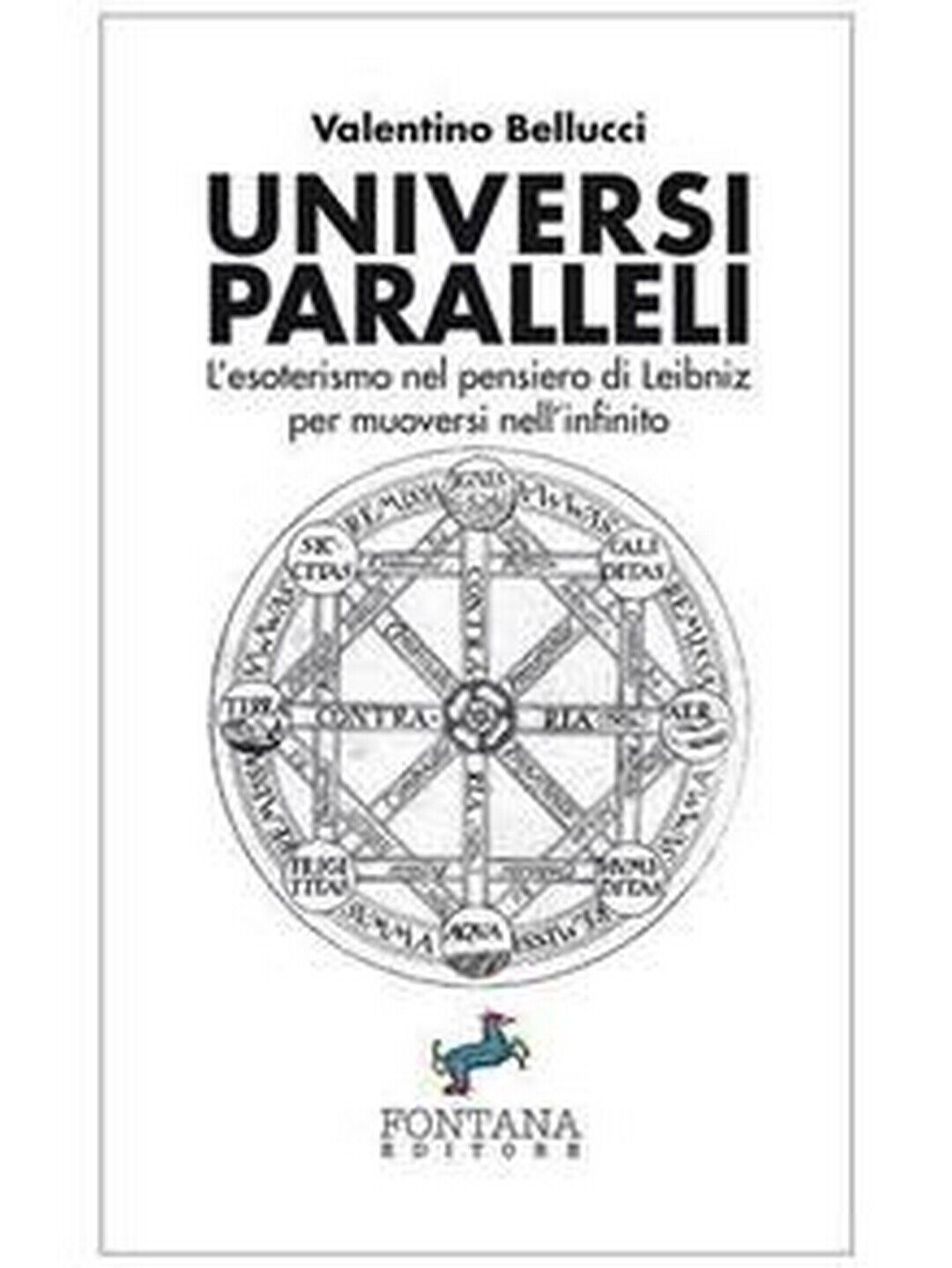 Universi Paralleli  di Valentino Bellucci,  2019,  Fontana Editore