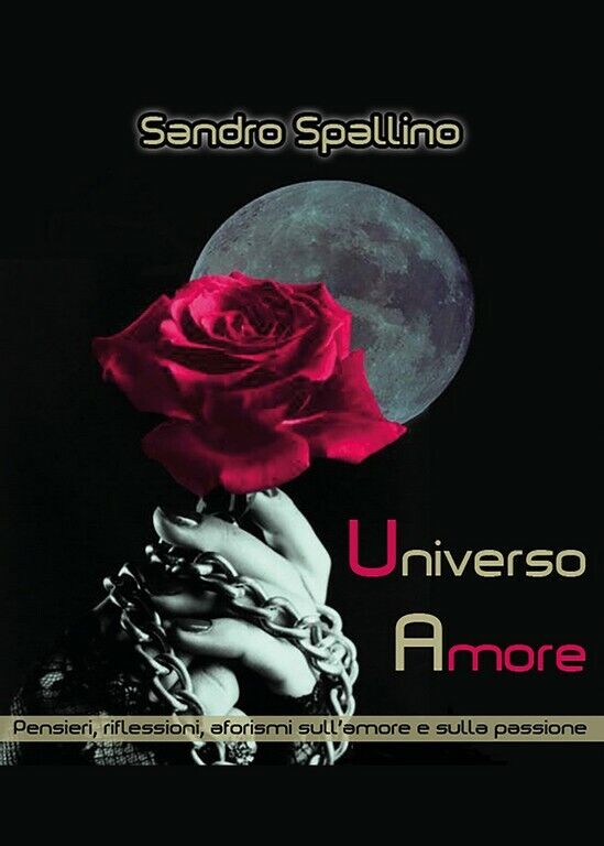 Universo Amore  di Sandro Spallino,  2018,  Youcanprint