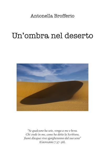 Un?ombra nel deserto di Antonella Brofferio,  2022,  Youcanprint
