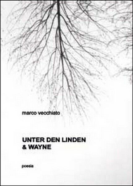 Unter der Linden & Wayne  di Marco Vecchiato,  2014,  Youcanprint - ER