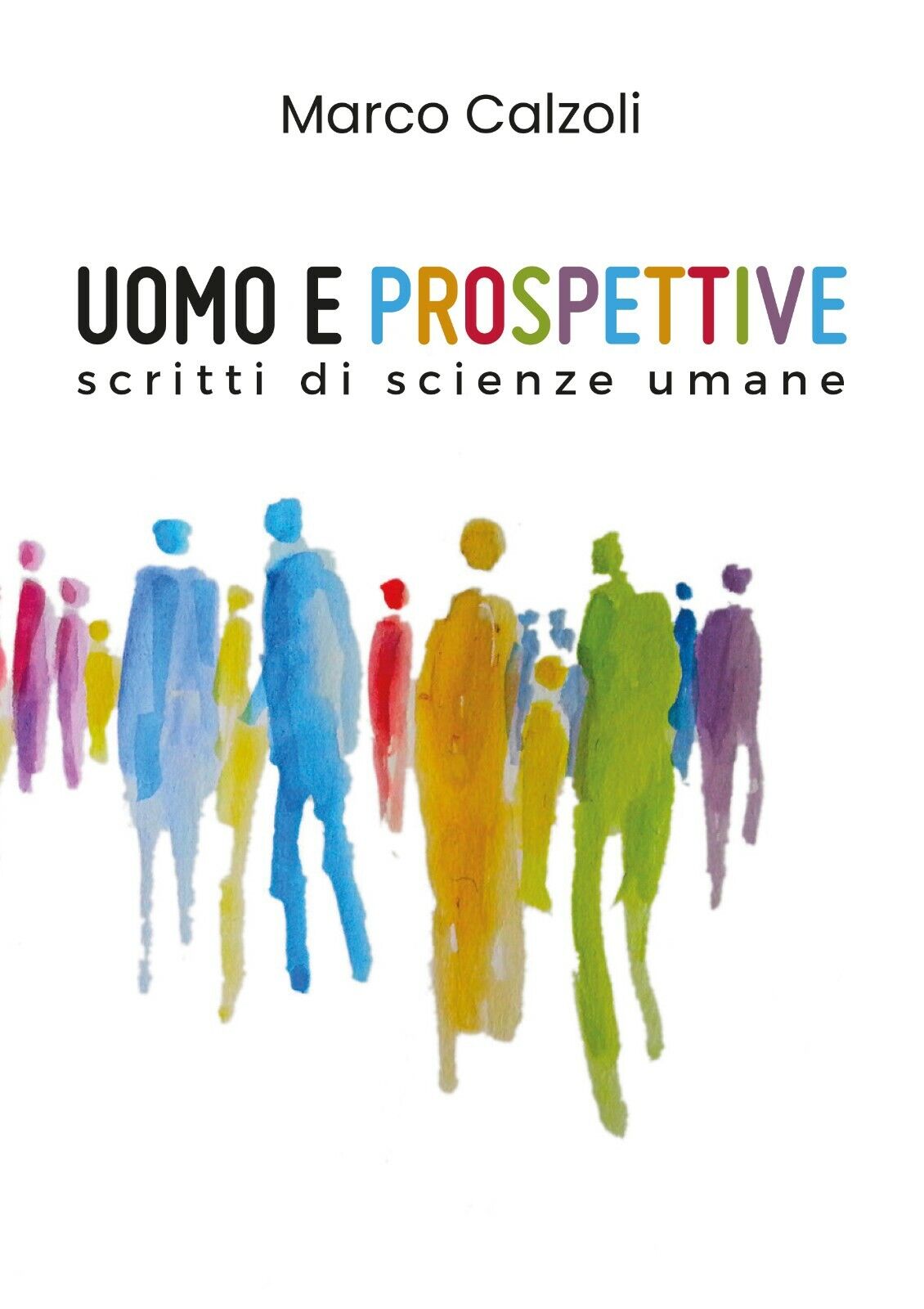 Uomo e prospettive - Marco Calzoli,  2019,  Youcanprint