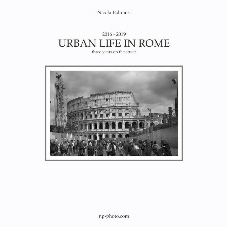 Urban Life in Rome  di Nicola Palmieri,  2019,  Youcanprint