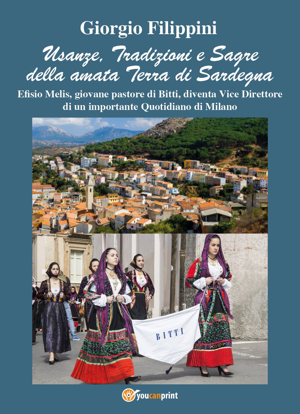 Usanze, tradizioni e sagre della amata terra di Sardegna di Giorgio Filippini,  