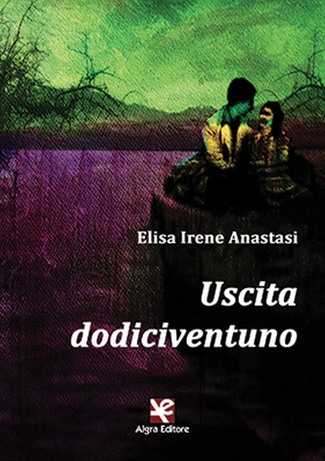 Uscita dodiciventuno  di Elisa I. Anastasi,  Algra Editore