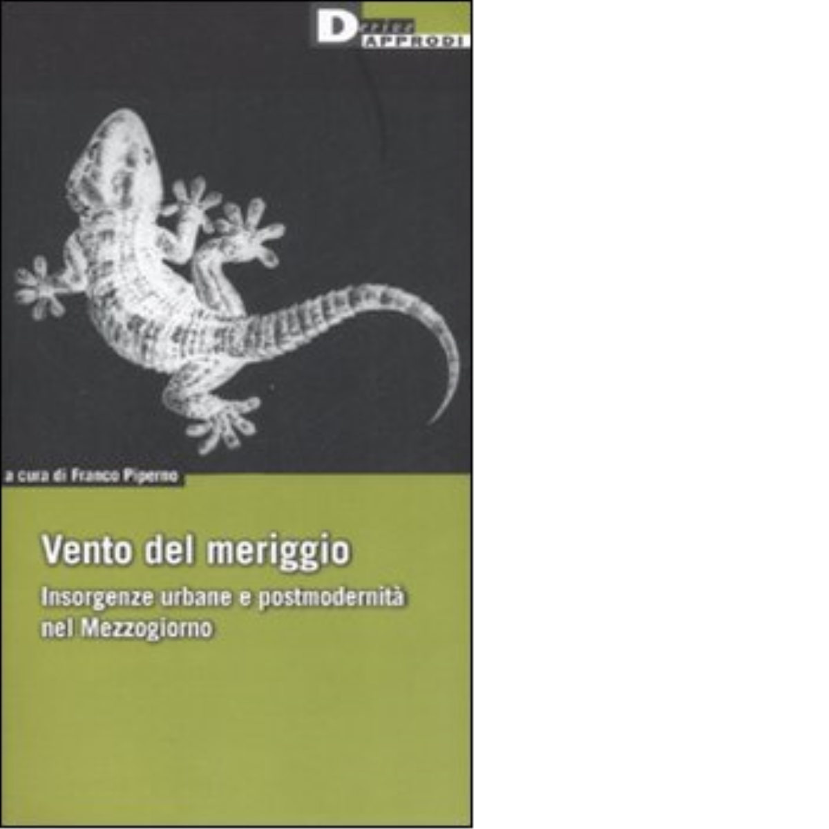 VENTO DEL MERIGGIO di FRANCO PIPERNO - DeriveApprodi editore, 2008