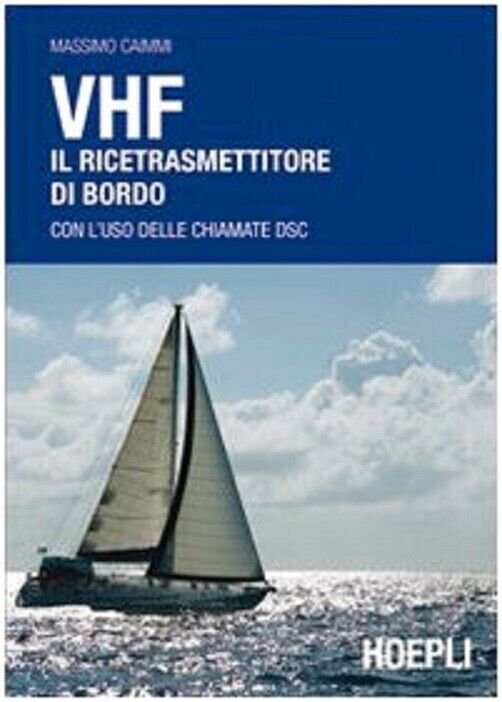 VHF. Il ricetrasmettitore di bordo - Massimo Caimmi - Horpli, 2010