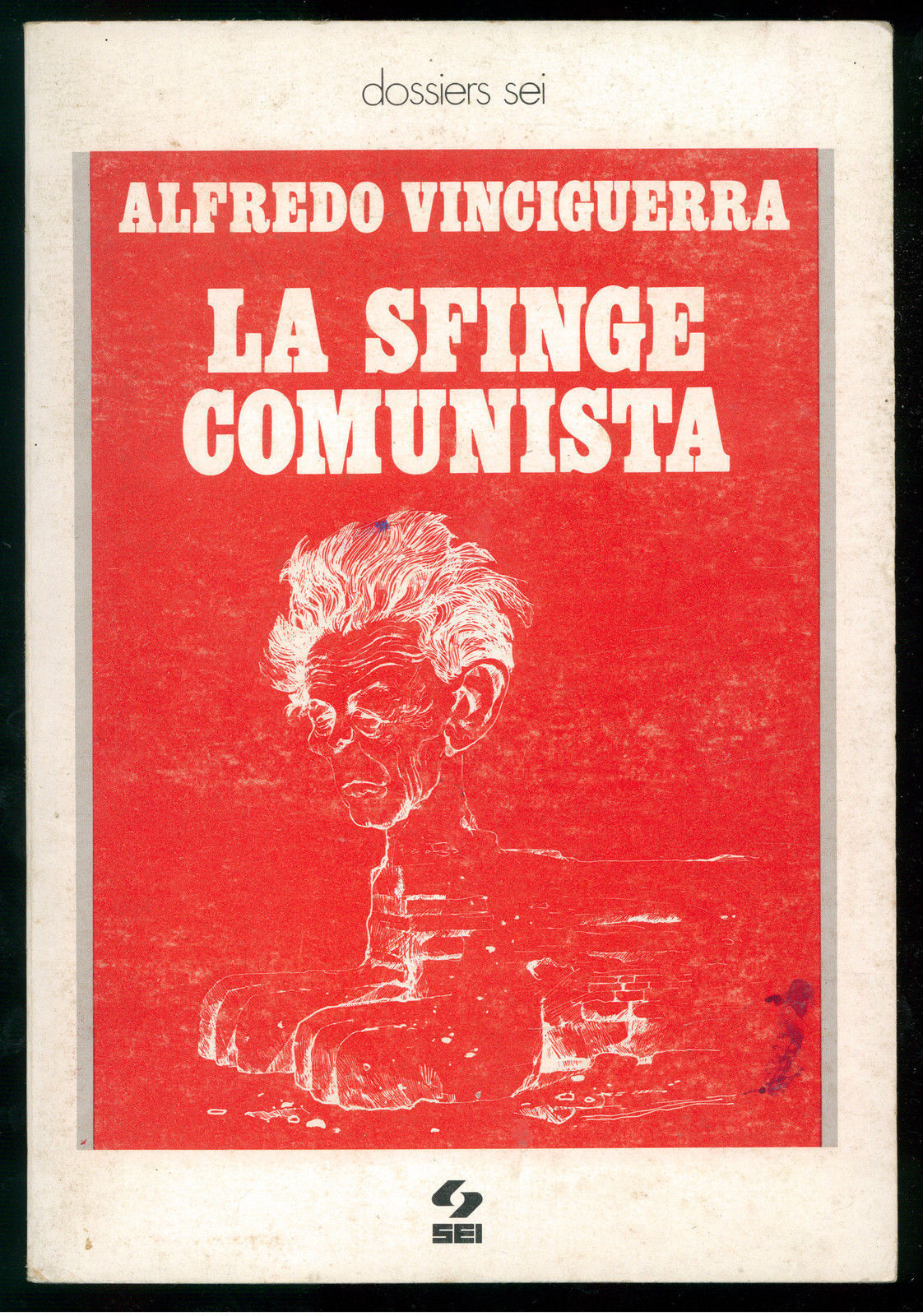 VINCIGUERRA ALFREDO - LA SFINGE COMUNISTA - SEI - 1977 DOSSIERS