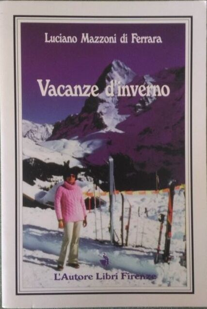 Vacanze d'inverno - Luciano Mazzoni Di Ferrara,  1998,  L'Autore Libri Firenze