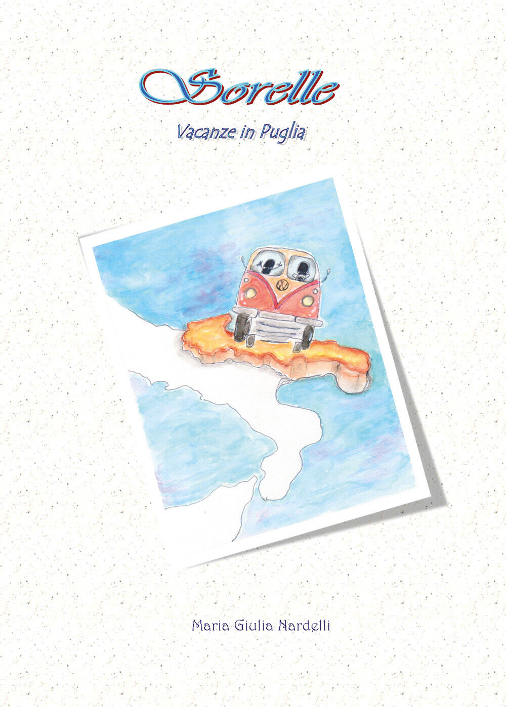 Vacanze in Puglia. Sorelle di Maria Giulia Nardelli,  2020,  Youcanprint