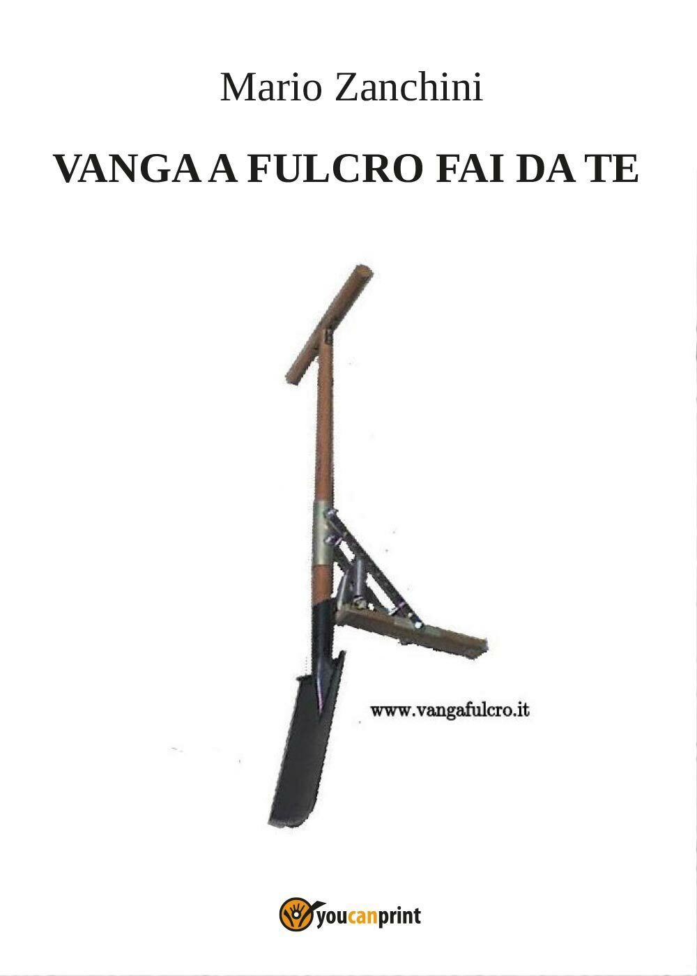Vanga a fulcro fai da te - Mario Zanchini,  2017,  Youcanprint - P