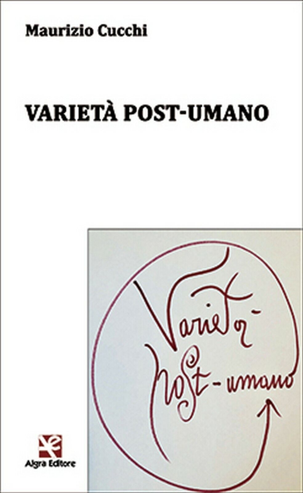 Variet? post-umano  di Maurizio Cucchi,  Algra Editore
