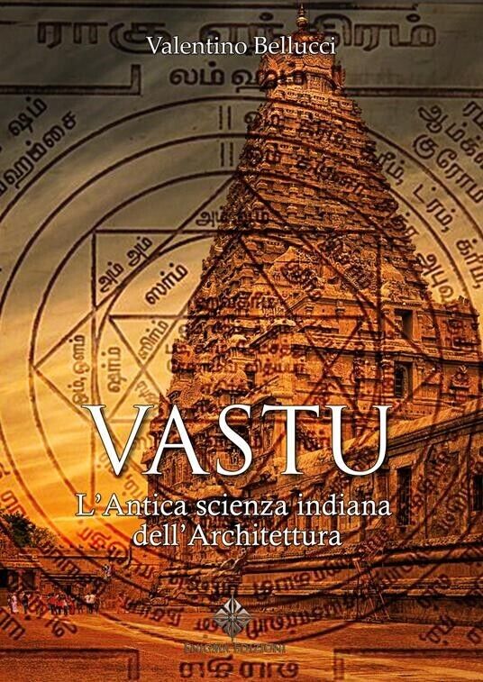 Vastu. L'antica scienza indiana delL'architettura  di Valentino Bellucci,  2017