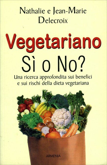 Vegetariano s? o no? una ricerca approfondita sui benefici e sui rischi della di