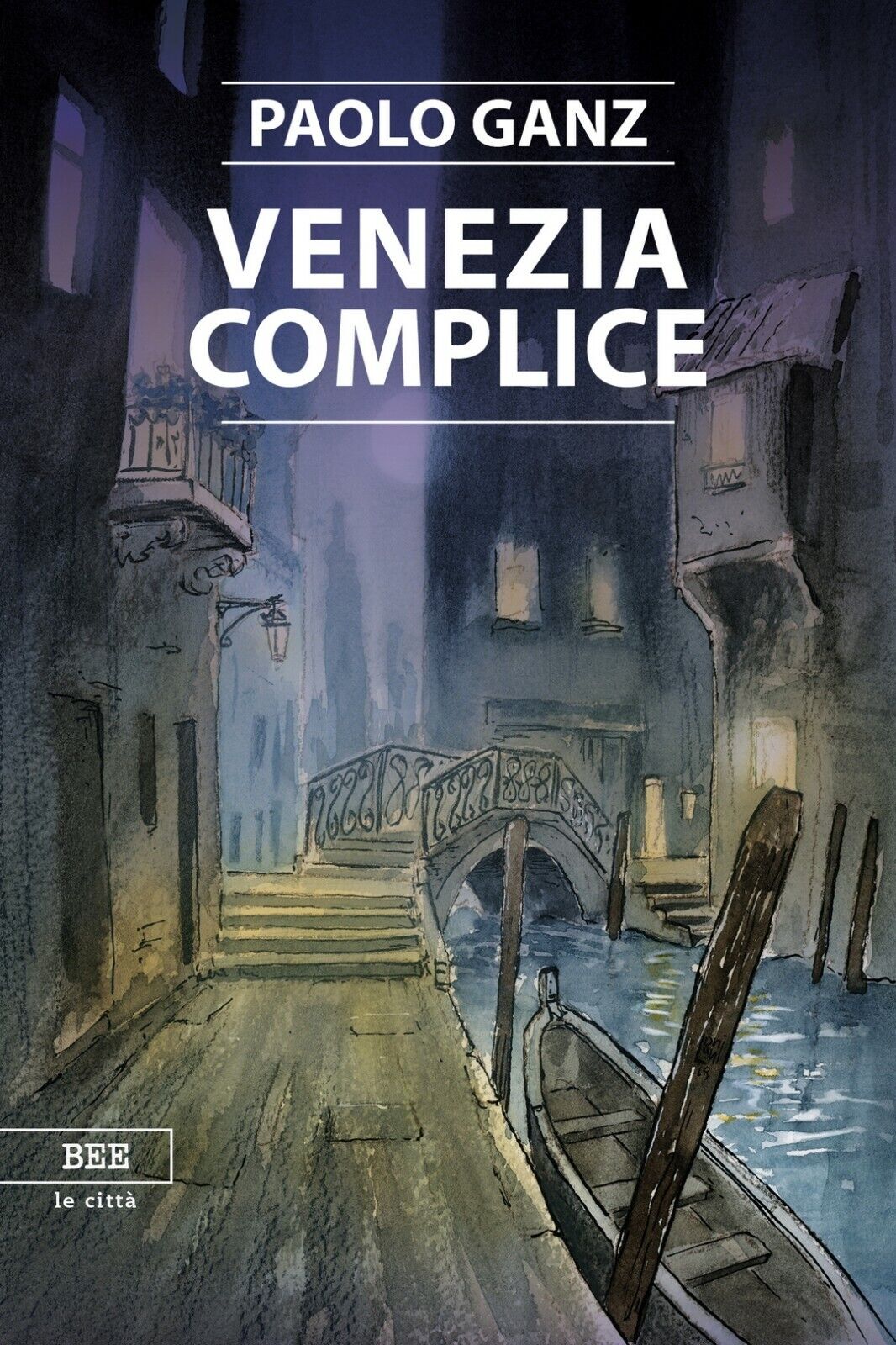 Venezia complice  di Paolo Ganz,  Bottega Errante Edizioni